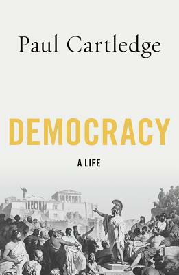 Democracy: A Life by Paul Anthony Cartledge