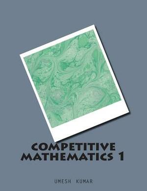 competitive mathematics 1 by Umesh Kumar