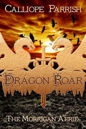 Dragon Roar by Calliope Parrish