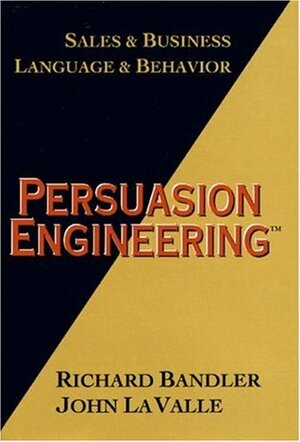 Persuasion Engineering by Richard Bandler