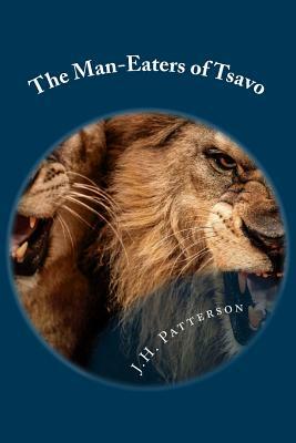 The Man-Eaters of Tsavo by J. H. Patterson