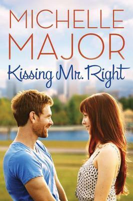 Kissing Mr. Right by Michelle Major