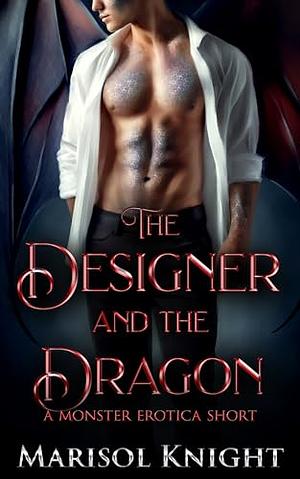 The Designer and The Dragon by Marisol Knight