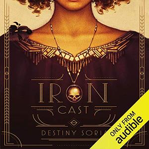 Iron Cast by Destiny Soria