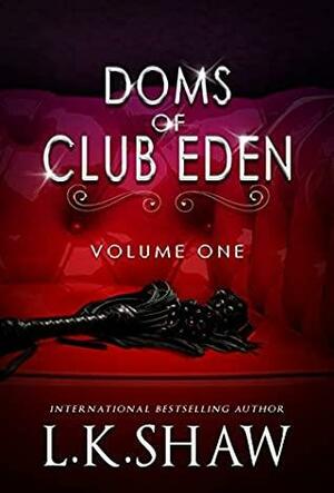 Doms of Club Eden: Volume 1 by L.K. Shaw