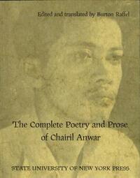 The Complete Poetry and Prose of Chairil Anwar by Chairil Anwar, Burton Raffel