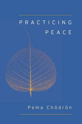 Practicing Peace (Shambhala Pocket Classic) by Pema Chödrön