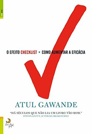 O Efeito Checklist - Como Aumentar a Eficácia by Atul Gawande