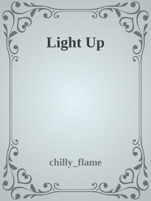 Light Up by chilly_flame