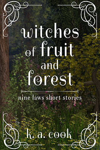 Witches of Fruit and Forest by K.A. Cook