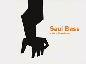 Saul Bass: A Life in Film and Design by Pat Kirkham, Jennifer Bass, Martin Scorsese