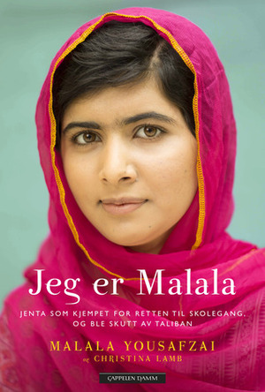 Jeg er Malala: Jenta som kjempet for retten til skolegang, og ble skutt av Taliban by Christina Lamb, Malala Yousafzai, Poul Henrik Poulsson