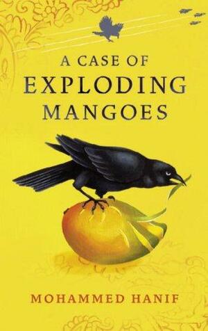A Case of Exploding Mangoes by Mohammed Hanif