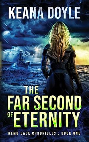 The Far Second of Eternity by Keana Doyle