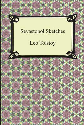 Sevastopol Sketches (Sebastopol Sketches) by Leo Tolstoy