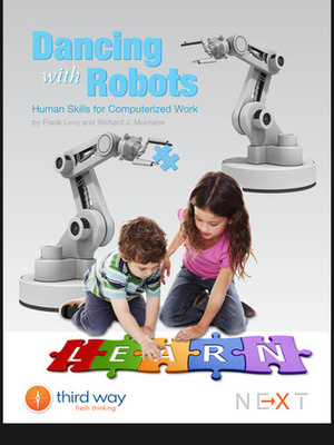 Dancing with Robots: Human Skills for Computerized Work by Frank Levy, Richard Murnane