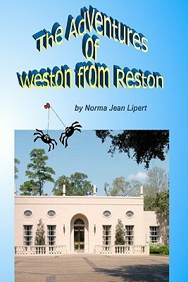 The Adventures Of Weston From Reston by Norma Jean Lipert