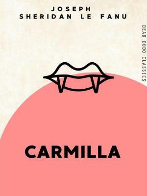 Carmilla by J. Sheridan Le Fanu