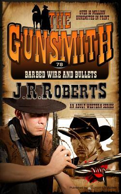 Barbed Wire and Bullets by J.R. Roberts