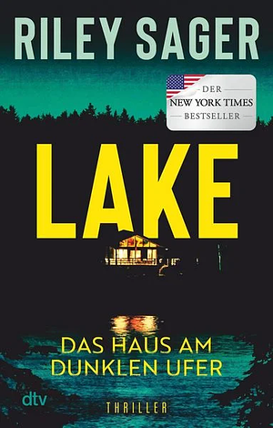 Lake: Das Haus am dunklen Ufer by Riley Sager