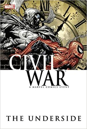 Civil War: The Underside by Charlie Huston, Fabian Nicieza, Matt Fraction, Daniel Way