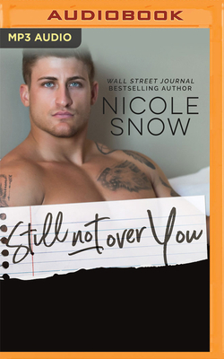 Still Not Over You: An Enemies to Lovers Romance by Nicole Snow