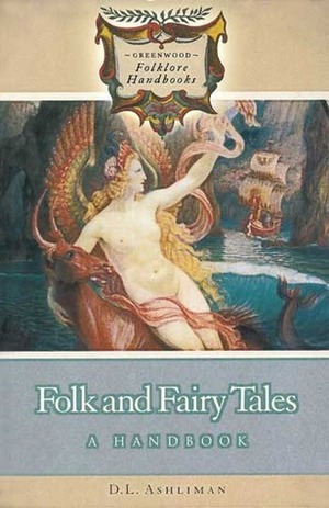 Folk and Fairy Tales: A Handbook by D.L. Ashliman