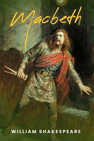 Macbeth by William Shakespeare