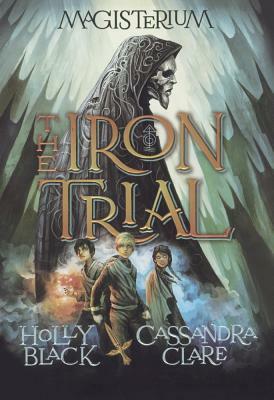 The Iron Trial by Cassandra Clare, Holly Black