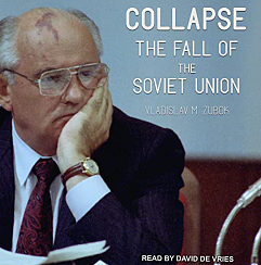 Collapse: The Fall of the Soviet Union by Vladislav M. Zubok, David de Vries