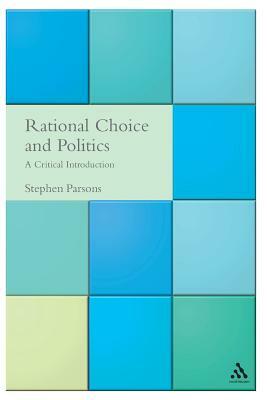 Rational Choice and Politics by Stephen Parsons