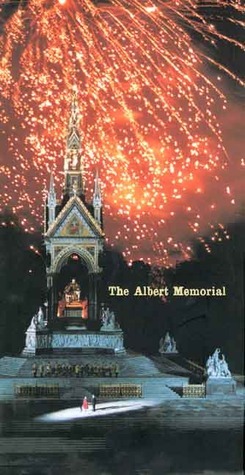 The Albert Memorial: The Prince Consort National Memorial: its History, Contexts, and Conservation by Chris Brooks