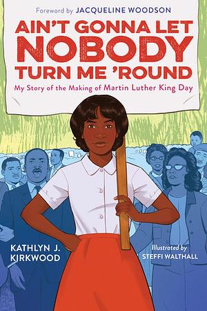 Ain't Gonna Let Nobody Turn Me 'Round by Kathlyn J. Kirkwood
