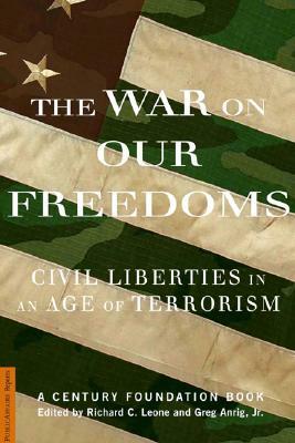 The War on Our Freedoms: Civil Liberties in an Age of Terrorism by Gregory Anrig, Richard C. Leone