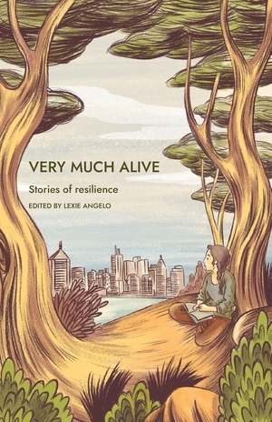 Very Much Alive: Stories of Resilience by Zachary Keesey, Jessica Waite, Ky Mason, Alycia Pirmohamed, Lexie Angelo, Eimear Laffan, Stefano Paparo, Sam Le Butt, Nicole Haywood, Alejandra Jimenez de Luis, Sindhu Rajasekaran, Nadeen Almubarak, Allison Thompson, Kristin Bjornerud, Tristan Hay Lee, Robin van Eck, Marina Stepanova, Alan Hill, Heather Bonin MacIntosh, Maryann Martin, Holly Schofield, Pamela Medland, Suzanne Whitney Ghadimi, Vina Nguyen, Christa Marie, Willow Loveday Little, Christine de León, Rayanne Haines, Amanda Lederle, Taliha Quadri, Moni Brar, Tal Bressette, Ellen Adams, Kailash Srinivasan, Ania Telfer, Katherine Koller, Alex Benarzi, Brandie J. Wright, Heidi Klaassen, Chelsea Welsh, K.R. Byggdin, Shannon Taylor-Jones, Finnian Burnett, Sonali Misra