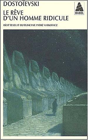 Le rêve d'un homme ridicule : un récit fantastique by Fyodor Dostoevsky