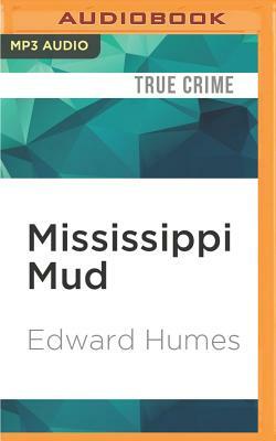 Mississippi Mud: Southern Justice and the Dixie Mafia by Edward Humes