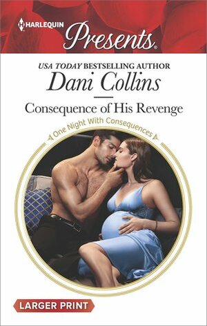 Consequence of His Revenge by Dani Collins