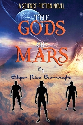 The Gods of Mars: "A Science-Fiction Novel" by Edgar Rice Burroughs
