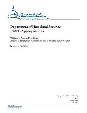 Department of Homeland Security: FY2015 Appropriations by Congressional Research Service