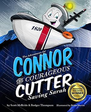 The Adventures of Connor the Courageous Cutter: Saving Sarah by Rod Thompson, Scott McBride