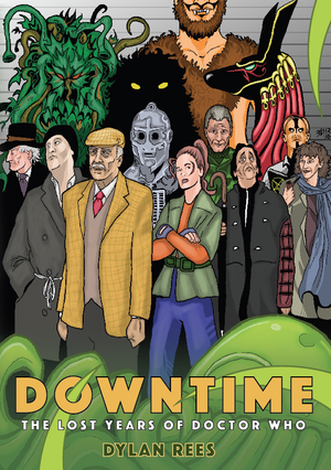 Downtime - The Lost Years of Doctor Who by Dylan Rees, Blair Bidmead
