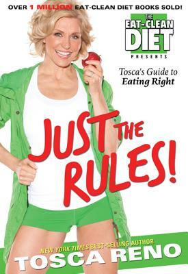Just the Rules: Tosca's Guide to Eating Right by Tosca Reno