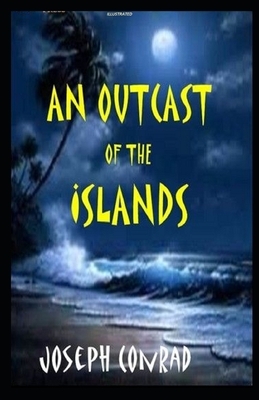 An Outcast of the Islands Illustrated by Joseph Conrad