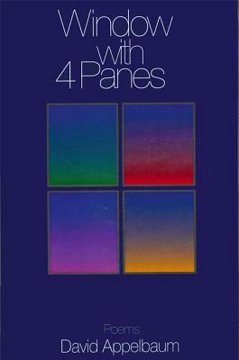 Window with 4 Panes: Poems by David Appelbaum