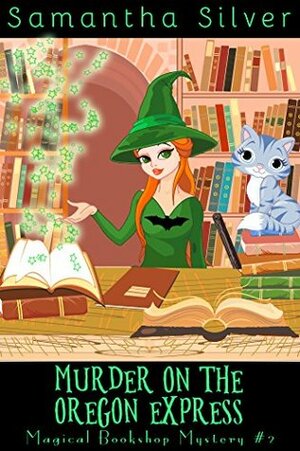 Murder on the Oregon Express by Samantha Silver