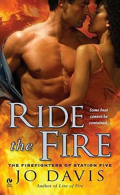 Ride the Fire: The Firefighters of Station Five by Jo Davis