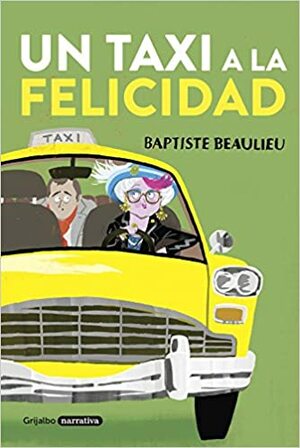 Un taxi a la felicidad by Baptiste Beaulieu
