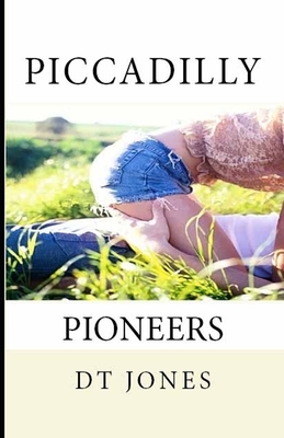 Piccadilly Pioneers by Dt Jones