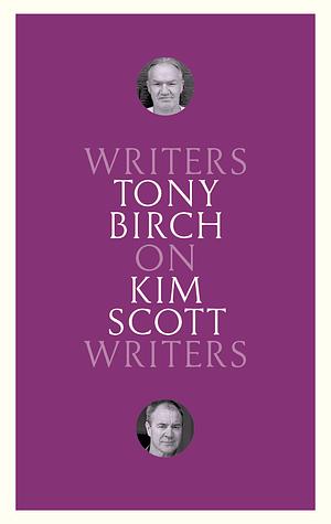 On Kim Scott by Tony Birch